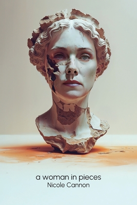 A Woman in Pieces - Nicole Cannon