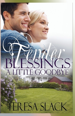 A Little Goodbye: A Contemporary Christian Novel - Teresa Slack