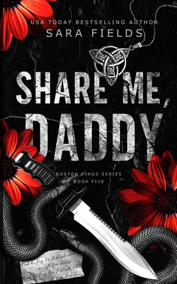 Share Me, Daddy: Discreet Special Edition - Sara Fields