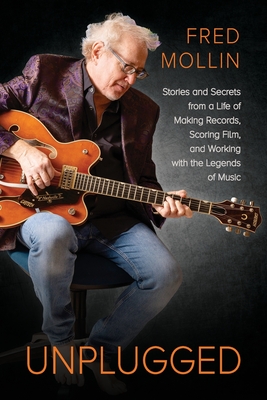 Coperta cărții 'Unplugged: Stories and Secrets from a Life of Making Records, Scoring Film, and Working with the Legends of Music -'