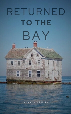 Returned to the Bay - Hannah Westley