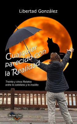 Cualquier Parecido con la Realidad: Treinta y Cinco Relatos entre lo Cotidiano y lo Insólito -