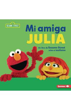 Coperta cărții 'Mi Amiga Julia (My Friend Julia): Un Libro de Sesame Street (R) Sobre El Autismo (a Sesame Street (R) Book about'