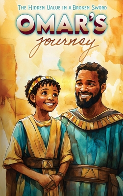 Omar's Journey The Hidden Value In A Broken Sword - Emersen Parker