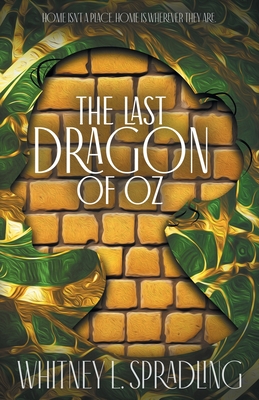 The Last Dragon of Oz - Whitney L. Spradling