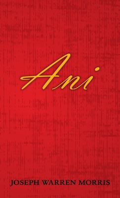 Ani - Joseph Warren Morris