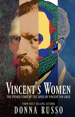 Vincent's Women: The Untold Story of the Loves of Vincent van Gogh - Donna Russo