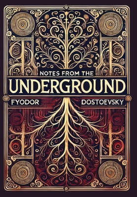 Notes from the Underground (Collector's Edition) (Laminated Hardback with Jacket) - Fyodor Dostoevsky