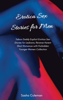 Erotica Sex Stories for Men: Taboo Daddy Explicit Erotica Sex Stories for Lesbians, Reverse Harem Short Romance with Forbidden Younger Women Collectio - Sasha Coleman