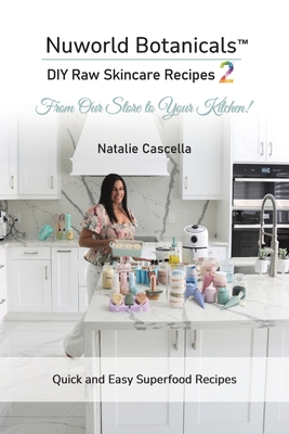 Nuworld Botanicals DIY Raw Skincare Recipes 2 - Natalie Cascella