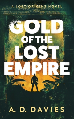 Gold of the Lost Empire - A. D. Davies