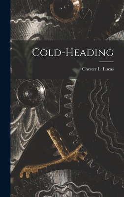 Cold-heading - Chester L. Lucas