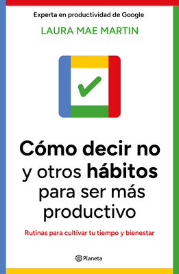 Cómo Decir No Y Otros Hábitos Para Ser Más Productivo / Uptime - Laura Mae Martin