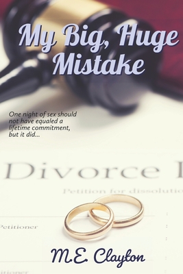 My Big, Huge Mistake - M. E. Clayton