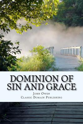 Dominion Of Sin And Grace - Classic Domain Publishing