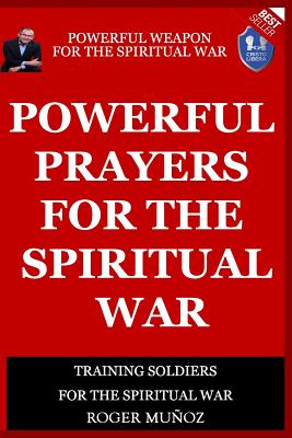 Powerful Prayers Of Spiritual War: Powerful Weapons of Spiritual Warfare - Norma Ojendiz
