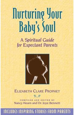 Poza produsului Nurturing Your Baby's Soul: A Spiritual Guide for Expectant Parents - Elizabeth Clare Prophet