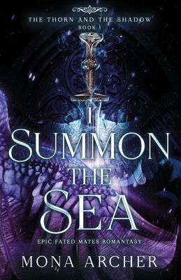 I Summon the Sea: An Epic Fated Mates Romantasy - Mona Archer