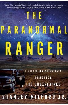 The Paranormal Ranger: A Navajo Investigator's Search for the Unexplained - Stanley Milford Jr