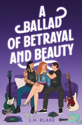 A Ballad of Betrayal and Beauty - L. H. Blake