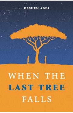 Coperta cărții 'When The Last Tree Falls - Hashem Abdi'