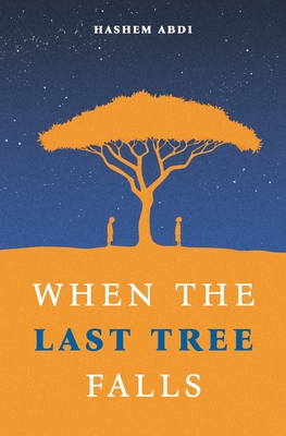 Coperta cărții 'When The Last Tree Falls - Hashem Abdi'