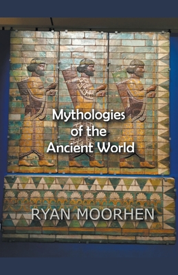 Mythologies of the Ancient World - Ryan Moorhen