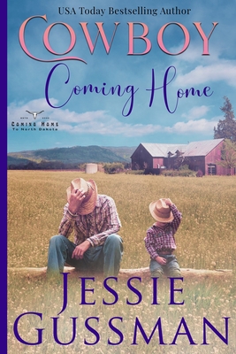 Cowboy Coming Home Large Print Edition: Coming Home to North Dakota Book Two - Jessie Gussman