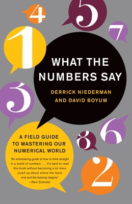 What the Numbers Say: A Field Guide to Mastering Our Numerical World - Derrick Niederman