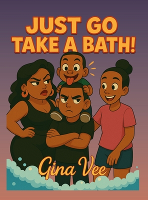 Just Go Take A Bath! - Gina Vee