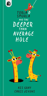 Torla and Smorla and the Deeper Than Average Hole - Kes Gray