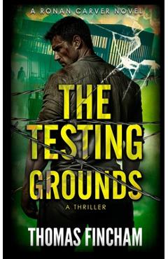 Coperta cărții 'The Testing Grounds: A Thriller - Thomas Fincham'