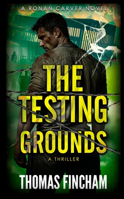 Coperta cărții 'The Testing Grounds: A Thriller - Thomas Fincham'