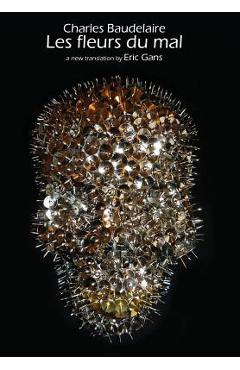 Coperta cărții 'Les Fleurs Du Mal by Charles Baudelaire: A New Translation by Eric Gans - Charles Baudelaire'