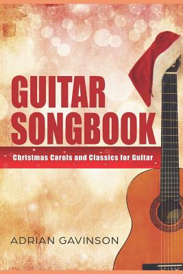 Guitar Songbook: Christmas Carols and Classics For Guitar - Adrian Gavinson