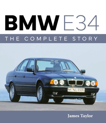 BMW E34 - The Complete Story - James Taylor
