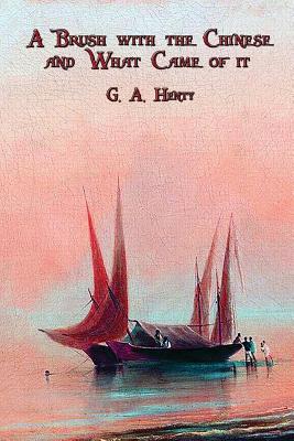 A Brush with the Chinese and What Came of it - G. A. Henty