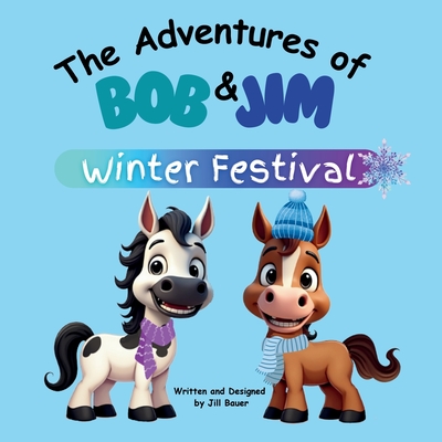 The Adventures of Bob & Jim: Winter Festival - Jill Bauer