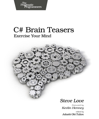 C# Brain Teasers: Exercise Your Mind - Steve Love