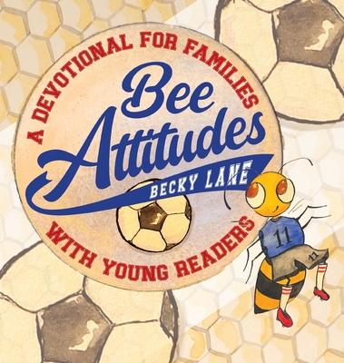 Coperta cărții 'Bee Attitudes: A Devotional for Families with Young Readers - Becky Lane'