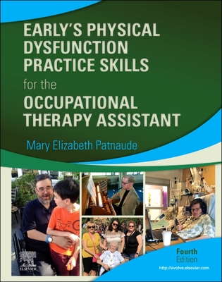 Early's Physical Dysfunction Practice Skills for the Occupational Therapy Assistant - Mary Beth Patnaude