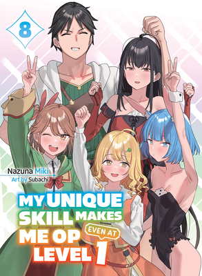 My Unique Skill Makes Me Op Even at Level 1 Vol 8 (Light Novel) - Nazuna Miki