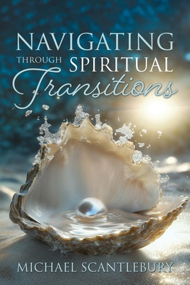 Navigating through Spiritual Transitions - Michael Scantlebury