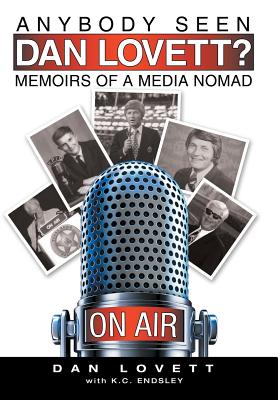 Anybody Seen Dan Lovett?: Memoirs of a Media Nomad - Dan Lovett