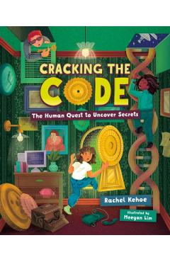 Cracking the Code: The Human Quest to Uncover Secrets - Rachel Kehoe