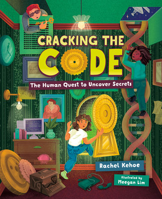 Cracking the Code: The Human Quest to Uncover Secrets - Rachel Kehoe