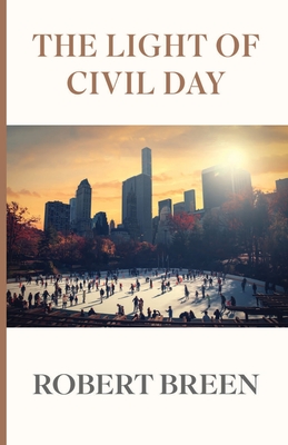 The Light of Civil Day - Robert Breen