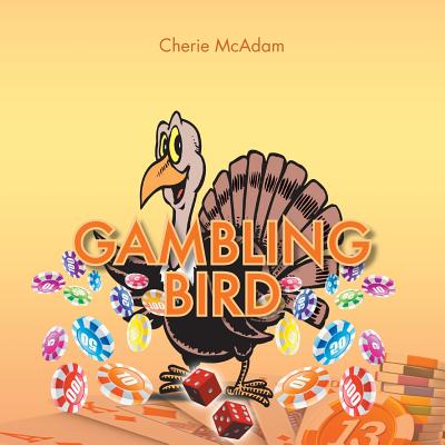 Gambling Bird - Cherie Mcadam
