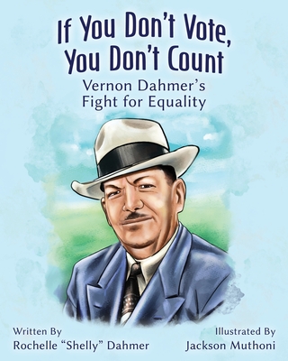 Coperta cărții 'If You Don't Vote, You Don't Count: Vernon Dahmer's Fight for Equality -'