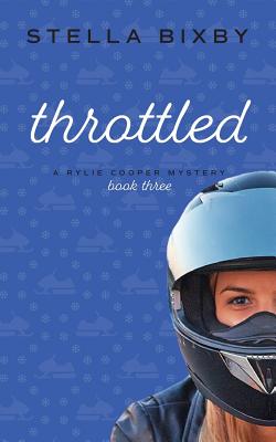Throttled: A Rylie Cooper Mystery: Book Three - Stella Bixby
